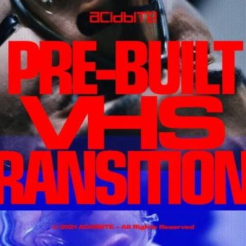 ACIDBITE - Pre-Built VHS Transitions