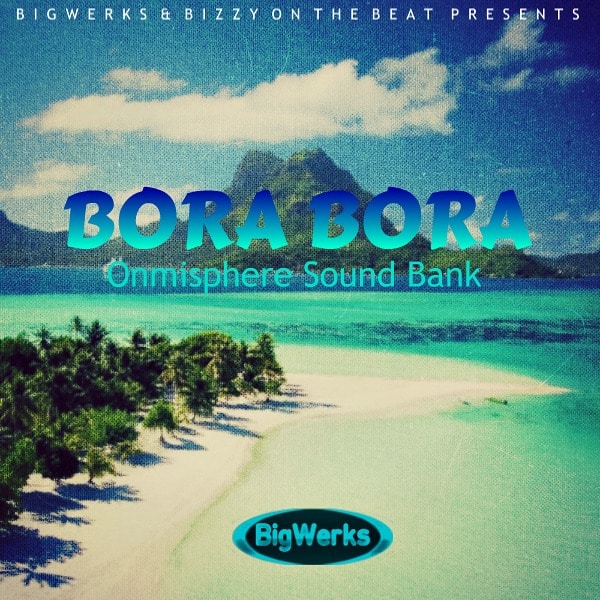 Big Werks - Bora Bora - Omnisphere