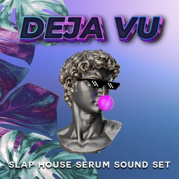 Evolution Of Sound - Deja Vu - Slap House Serum