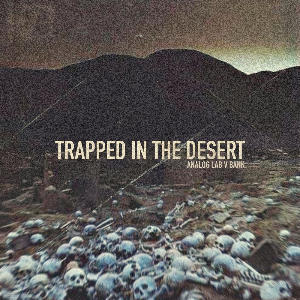 prodbyhze - TRAPPED IN THE DESERT (ANALOG LAB V BANK)