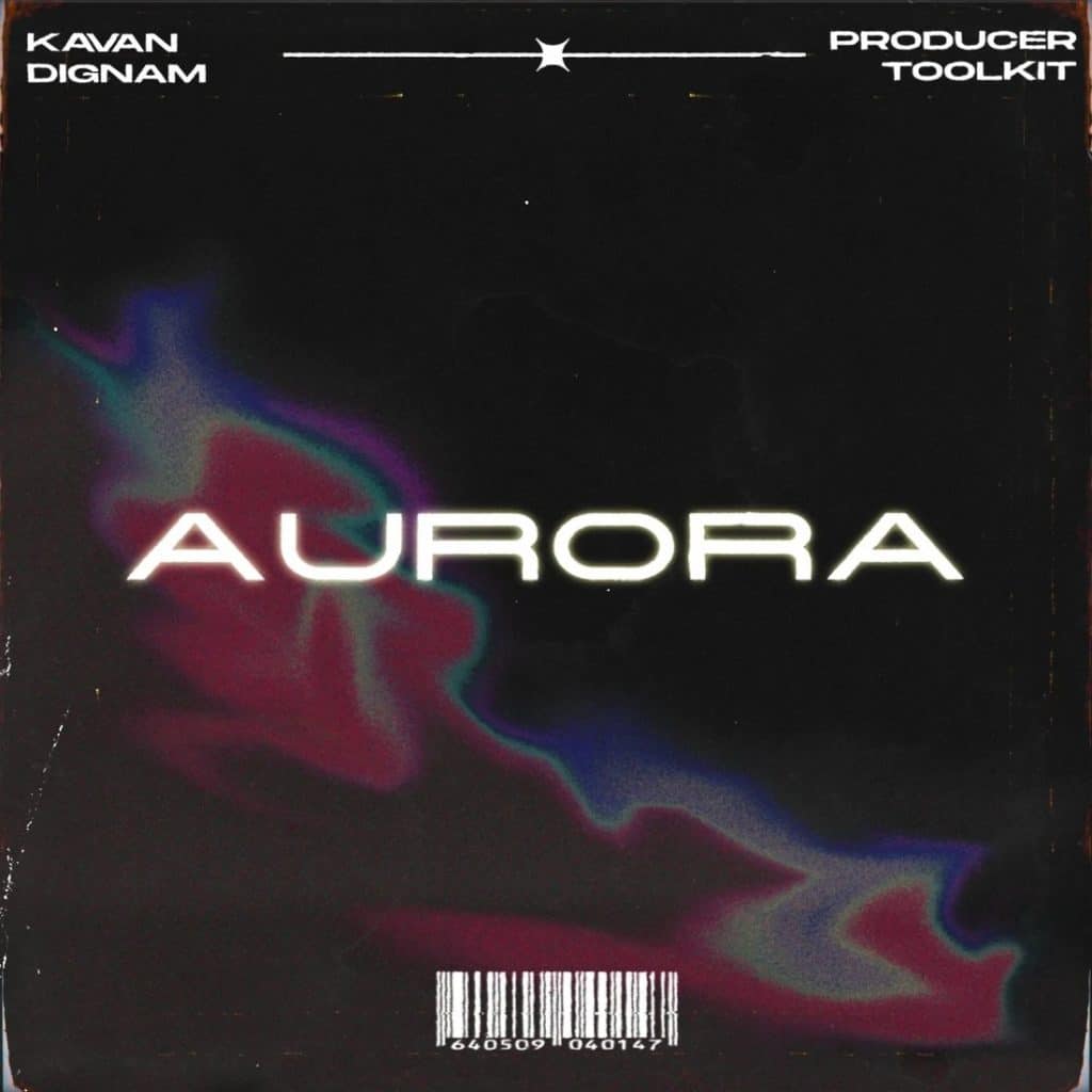 Kavan Dignam - AURORA Producer Toolkit