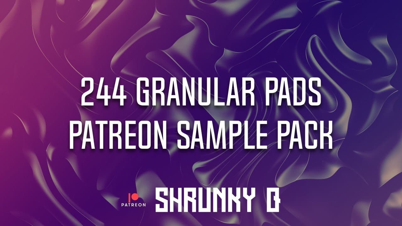 Shrunkyq - Granular Pads Patreon Sample Pack