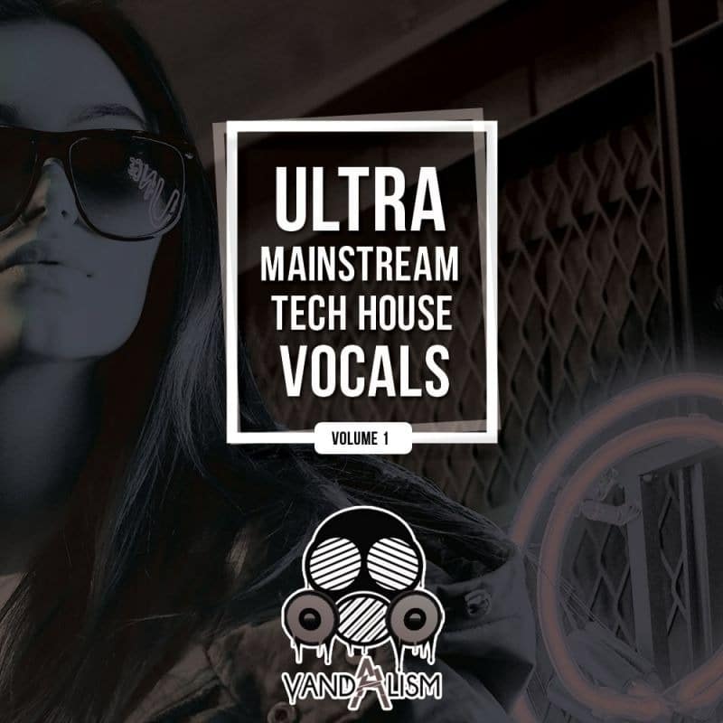 Vandalism Sounds - Ultra Mainstream Tech House Vocals
